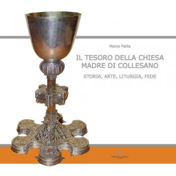 Il tesoro della Chiesa Madre di Collesano. Storia, arte, liturgia, fede. Ediz. illustrata