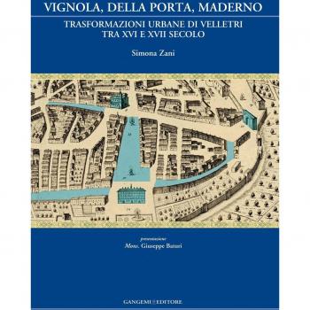 Vignola, Della Porta, Maderno. Trasformazioni urbane di Velletri tra XVI e XVII secolo