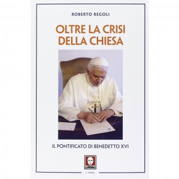 Oltre la crisi della chiesa. Il pontificato di Benedetto XVI