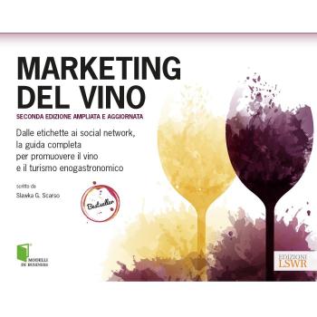 Marketing del vino. Dalle etichette ai social network, la guida completa per promuovere il vino e il turismo enogastronomico