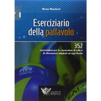 Eserciziario della pallavolo. 352 esercitazioni per la costruzione di sedute di allenamento originali ad ogni livello