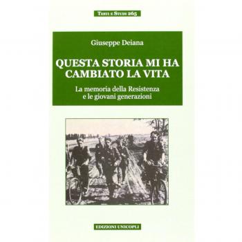 Questa storia mi ha cambiato la vita. La memoria della Resistenza e le giovani generazioni