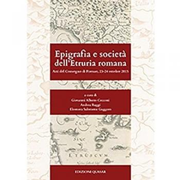 Epigrafia e società dell'Etruria romana. Atti del Convegno (Firenze, 23-24 ottobre 2015)