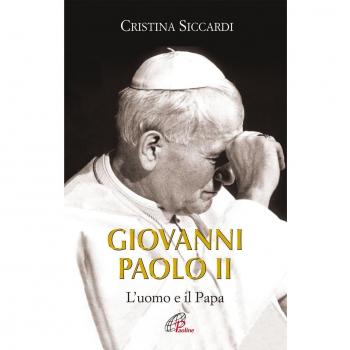 Giovanni Paolo II. L'uomo e il Papa