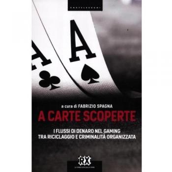 A carte scoperte. I flussi di denaro nel gaming tra riciclaggio e criminalità organizzata