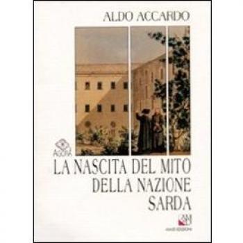 La nascita del mito della nazione sarda. Storiografia e politica nella Sardegna del primo Ottocento