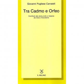 Tra Cadmo e Orfeo. Contributi alla storia civile e religiosa dei greci d'Occidente