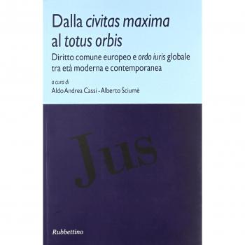 Dalla civitas maxima al totus orbis. Diritto comune europeo e ordo iuris globale tra età moderna e contemporanea