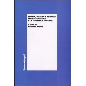 Teoria, metodi e modelli per la logistica e la logistica inversa