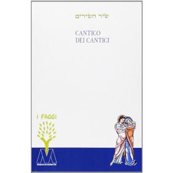 Cantico dei cantici. Testo ebraico a fronte