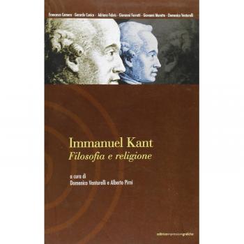 Immanuel Kant. Filosofia e religione. Atti del Seminario della Scuola di alta formazione in filosofia (Acqui Terme, ottobre 2000)