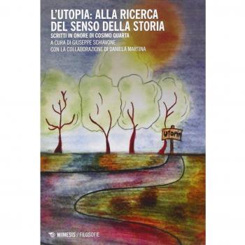 L'utopia: alla ricerca del senso della storia. Scritti in onore di Cosimo Quarta