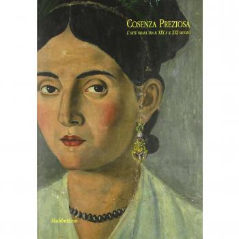 Cosenza preziosa. L'arte orafa tra il XIX e il XXI secolo. Catalogo della mostra (Cosenza, 2 dicembre 2005-6 gennaio 2006)