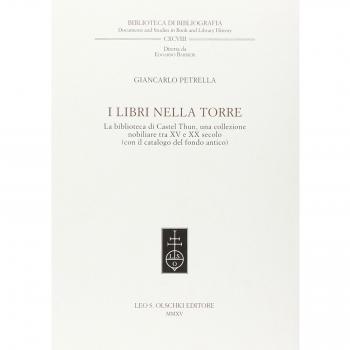 I libri nella torre. La biblioteca di Castel Thun, una collezione nobiliare tra XV e XX secolo (con il catalogo del fondo antico)