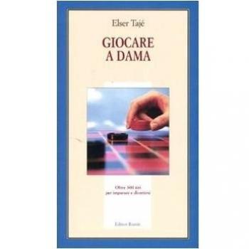 Giocare a dama. Oltre 300 tiri per imparare a divertirsi