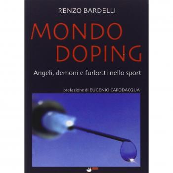 Mondo doping. Angeli, demoni e furbetti nello sport