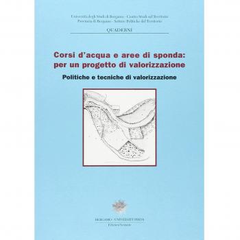 Corsi d'acqua e aree di sponda: per un progetto di valorizzazione. Politiche e tecniche di valorizzazione