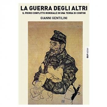 La guerra degli altri. Il primo conflitto mondiale in una terra di confini