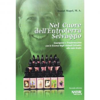 Nel cuore dell'entroterra selvaggio. Guarigione e trasformazione con le essenze degli animali selvatici (allo stato brado)