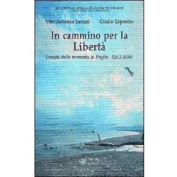 In cammino per la libertà. Luoghi della memoria in Puglia (1943-1956)