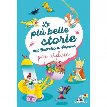 Le più belle storie del Battello a Vapore per ridere. Ediz. a colori