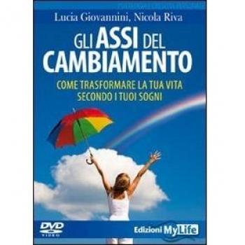 Gli assi del cambiamento. Come trasformare la tua vita secondo i tuoi sogni. DVD