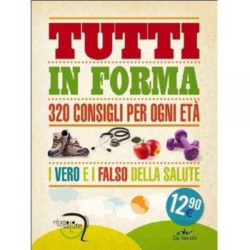 Tutti in forma. 320 consigli per ogni età