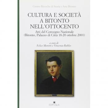 Cultura e società a Bitonto nell'Ottocento. Atti del Convegno nazionale (Bitonto, 18-20 ottobre 2001)