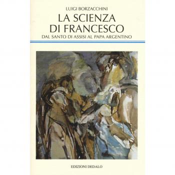 La scienza di Francesco. Dal santo di Assisi al papa argentino, le radici medievali della scienza moderna