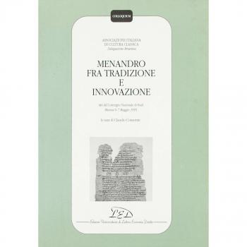 Menandro fra tradizione e innovazione. Atti del Convegno nazionale di studi (Monza, 6-7 maggio 1995)