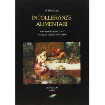 Intolleranze alimentari. Mangio, dunque sono. I cinque segreti zen. Ediz. illustrata