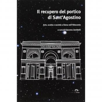 Il recupero del portico di Sant'Agostino. Arte, scuola e società a Siena nell'Ottocento