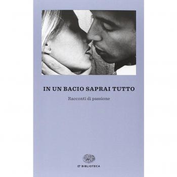 In un bacio saprai tutto. Racconti di passione