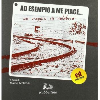 Ad esempio a me piace... Un viaggio in Calabria. Con CD Audio