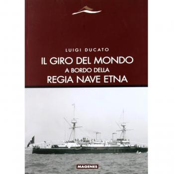 Il giro del mondo a bordo della Regia Nave Etna