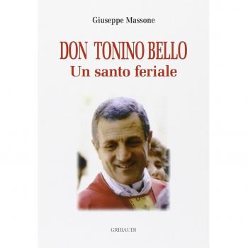 Don Tonino Bello. Un santo feriale