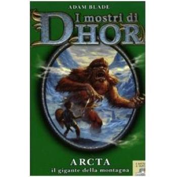 Arcta, il gigante della montagna. I mostri di Dhor (Vol. 3)