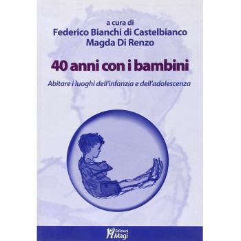 40 anni con i bambini. Abitare i luoghi dell'infanzia e dell'adolescenza