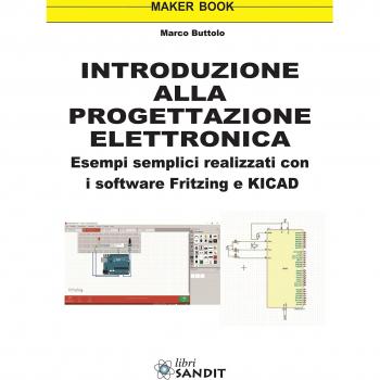Introduzione alla progettazione elettronica. Esempi semplici realizzati con i software Fritzing e KICAD