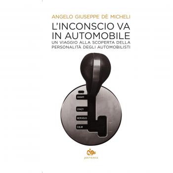 L'inconscio va in automobile. Un viaggio alla scoperta della personalità degli automobilisti