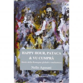 Happy hour, pataca & vu cumprà. Storie della Romagna globale e multietnica