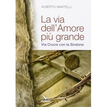 La via dell'amore più grande. Via Crucis con la Sindone
