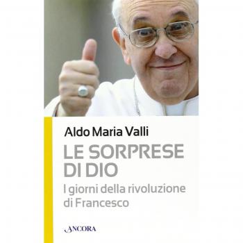 Le sorprese di Dio. I giorni della rivoluzione di Francesco