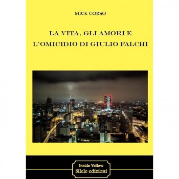 La vita, gli amori e l'omicidio di Giulio Falchi
