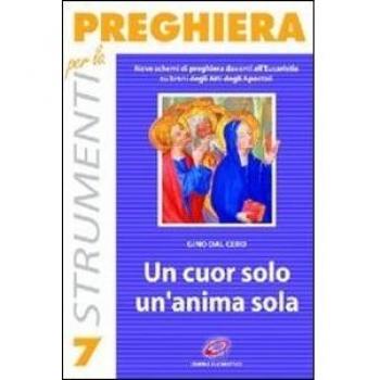 Un cuor solo, un'anima sola. Nove schemi di preghiera davanti all'eucaristia