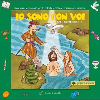 Io sono con voi per il Catechismo C.E.I. Quaderno-laboratorio per la catechesi biblica e l'iniziazione cristiana.