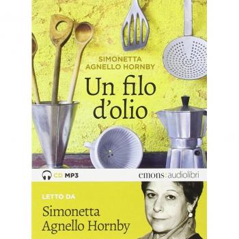 Un filo d'olio letto da Simonetta Agnello Hornby. Audiolibro. CD Audio formato MP3