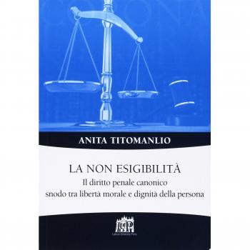 La non esigibilità. Il diritto penale canonico snodo tra libertà morale e dignità della persona