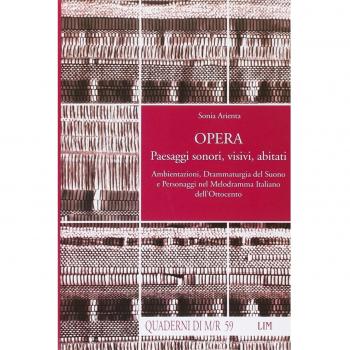 Opera. Paesaggi sonori, visivi, abitati. Ambientazioni, drammaturgia del suono e personaggi nel melodramma italiano dell'Ottocento