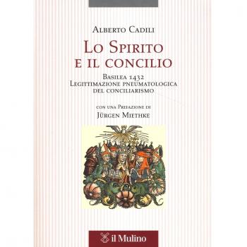 Lo Spirito e il concilio. Basilea 1432. Legittimazione pneumatologica del conciliarismo
